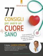 Ebook 77 consigli per avere un cuore sano di Ulrich Strunz edito da Edizioni Il Punto d'incontro