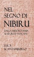 Ebook Nel segno di Nibiru. Dalla Mesopotamia ai segreti vaticani. di LUCA SCANTAMBURLO edito da Youcanprint