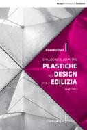 Ebook Evoluzione delle materie plastiche nel design per l'edilizia. 1945-1990 di Alessandra Rinaldi edito da Franco Angeli Edizioni