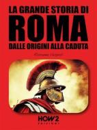 Ebook La Grande Storia di Roma di Rosanna Vespoli edito da HOW2 Edizioni
