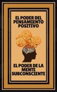 Ebook El Poder del Pensamiento Positivo - El Poder de la Mente Subconsciente di MENTES LIBRES edito da MENTES LIBRES