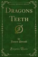 Ebook Dragons Teeth di James Pycroft edito da Forgotten Books