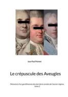Ebook Le crépuscule des Aveugles di Jean Paul Pointet edito da Books on Demand