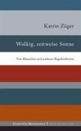 Ebook Wolkig, zeitweise Sonne di Katrin Züger edito da Books on Demand