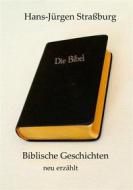 Ebook Biblische Geschichten neu erzählt di Hans-Jürgen Straßburg edito da Books on Demand