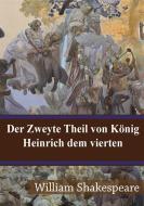 Ebook Der Zweyte Theil von König Heinrich dem vierten di William Shakespeare edito da Freeriver Publishing
