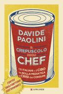 Ebook Il crepuscolo degli chef di Davide Paolini edito da Longanesi