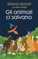 Ebook Gli animali ci salvano di Alberto Brandi edito da Salani Editore