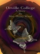 Ebook Orville College di Mrs. Henry Wood edito da Publisher s11838