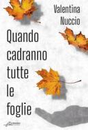 Ebook Quando cadranno tutte le foglie di Valentina Nuccio edito da Le Mezzelane Casa Editrice