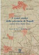 Ebook I centri storici della provincia di Napoli di Cesare de Seta, Alfredo Buccaro edito da Edizioni Scientifiche Italiane - ESI