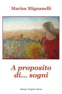 Ebook A proposito di... sogni di Marisa Mignanelli edito da Edizioni Progetto Cultura 2003