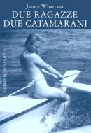 Ebook Due ragazze due catamarani di James Wharram edito da Editrice Incontri Nautici
