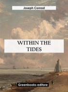 Ebook Within The Tides di Joseph Conrad edito da Greenbooks Editore