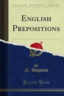 Ebook English Prepositions di N. Bøgholm edito da Forgotten Books