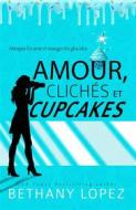 Ebook Amour, Clichés Et Cupcakes di Bethany Lopez edito da Babelcube Inc.