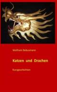 Ebook Katzen und Drachen di Wolfram Debusmann edito da Books on Demand
