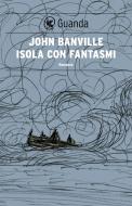Ebook Isola con fantasmi di John Banville edito da Guanda