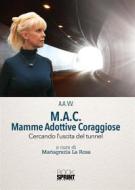 Ebook M.A.C. Mamme Adottive Coraggiose - Cercando l'uscita del tunnel di Mariagrazia La Rosa edito da Booksprint