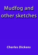 Ebook Mudfog and other sketches di Charles Dickens edito da Charles Dickens