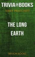 Ebook The Long Earth by Terry Pratchett (Trivia-On-Books) di Trivion Books edito da Trivion Books
