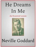 Ebook He Dreams In Me di Neville Goddard edito da Andura Publishing