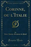 Ebook Corinne, ou l'Italie di Anne, Louise, Germaine de Staël edito da Forgotten Books