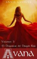 Ebook El Despertar Del Dragón Rojo (Avana, Volumen 3) di Annie Lavigne edito da Babelcube Inc.