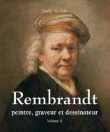 Ebook Rembrandt - Peintre, graveur et dessinateur - Volume II di Émile Michel edito da Parkstone International