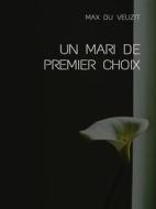 Ebook Un mari de premier choix di Max du Veuzit edito da Librorium Editions