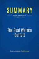 Ebook Summary: The Real Warren Buffett di BusinessNews Publishing edito da Business Book Summaries