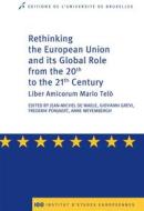 Ebook Rethinking the European Union and its global role from the 20th to the 21st Century di Jean-Michel De Waele, Anne Weyembergh, Giovanni Grevi edito da Editions de l&apos;Université de Bruxelles