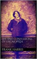 Ebook Life and Confessions of Oscar Wilde di Frank Harris edito da Books on Demand