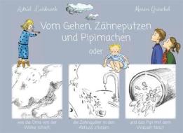 Ebook Vom Gehen, Zähneputzen und Pipimachen di Astrid Leisbrock edito da Books on Demand