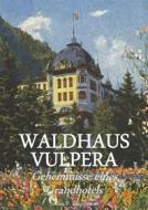 Ebook Waldhaus Vulpera: Geheimnisse eines Grandhotels di Jochen Philipp Ziegelmann edito da Books on Demand