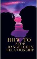 Ebook How to stop dangerous relationship di Pharable edito da PHARABLE JAMES