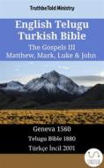 Ebook English Telugu Turkish Bible - The Gospels III - Matthew, Mark, Luke & John di Truthbetold Ministry edito da TruthBeTold Ministry