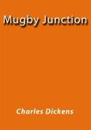 Ebook Mugby Junction di Charles Dickens edito da Charles Dickens