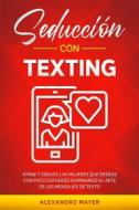 Ebook Seducción con texting di Alexandro Mayer edito da Alexandro Mayer
