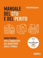 Ebook Manuale del CTU e del perito di Ciro Costagliola edito da Hoepli
