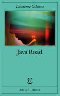 Ebook Java Road di Lawrence Osborne edito da Adelphi