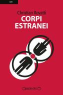 Ebook Corpi Estranei di Christian Rovatti edito da Giraldi Editore