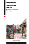 Ebook Modernità ibride. Esperienze d'architettura in Senegal di Roberto Filippetti edito da Franco Angeli Edizioni