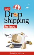 Ebook How to start a drop shipping business di Joseph Mason edito da Jolak