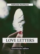 Ebook Love Letters di Nathaniel Hawthorne edito da Greenbooks Editore