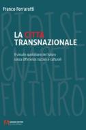 Ebook La città transnazionale di Ferrarotti Franco edito da Armando Editore