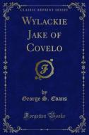 Ebook Wylackie Jake of Covelo di George S. Evans edito da Forgotten Books