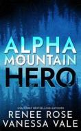 Ebook Alpha Mountain: Hero di Vanessa Vale, Renee Rose edito da Bridger Media