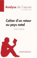 Ebook Cahier d&apos;un retour au pays natal de Aimé Césaire (Fiche de lecture) di Natacha Lafond edito da lePetitLitteraire.fr