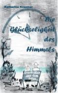Ebook Die Glückseligkeit des Himmels di Katharina Kraemer edito da Books on Demand